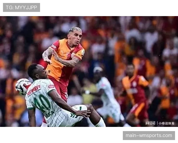 加拉塔萨雷边路进攻分析阿克金助攻能力突出